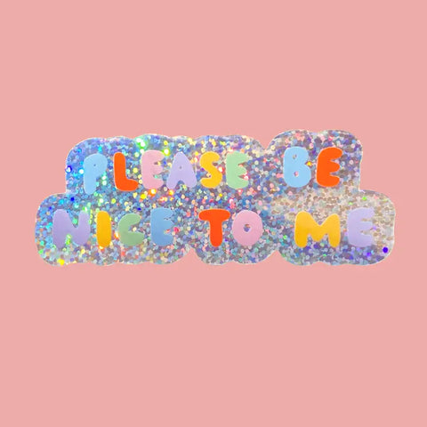 Please Be Nice To Me Sticker
