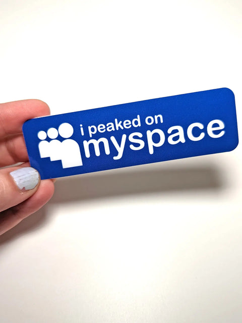 I Peaked on Myspace Sticker