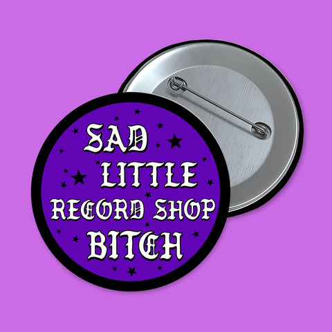 Sad Little Record Shop Bitch Button