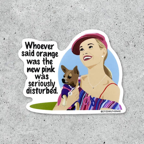 Legally Blonde Orange Is The New Pink Sticker