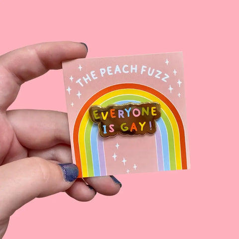 Everyone is Gay Pin