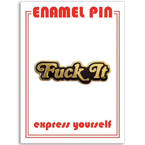 Fuck It Pin