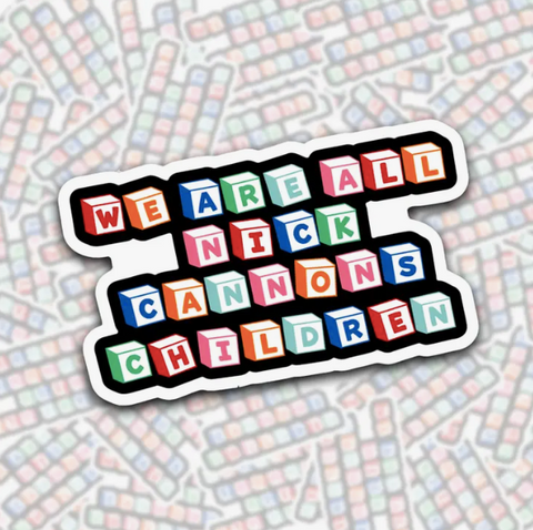 We Are All Nick Cannon's Children Sticker