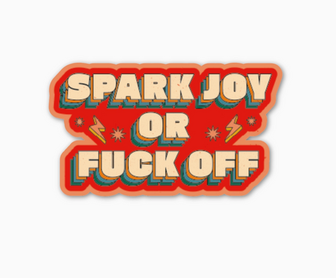 Spark Joy Or Fuck Off