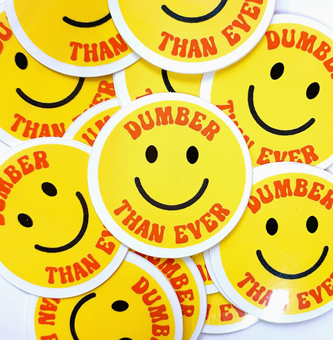 Dumber Than Ever Sticker