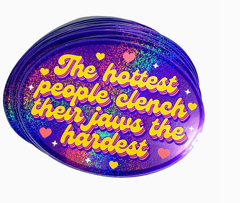 The Hottest People Clench Their Jaws Sticker