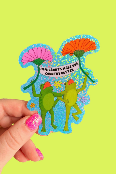 Immigrants Make Our Country Better Sticker
