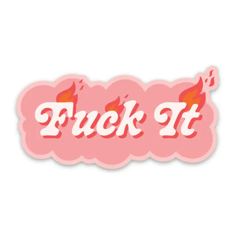 Fuck It Flame Sticker