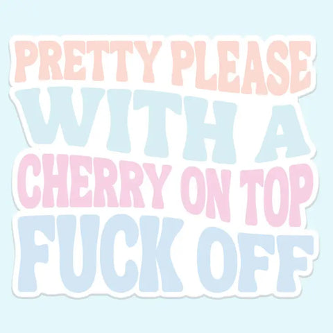 Cherry On Top Fuck Off Sticker