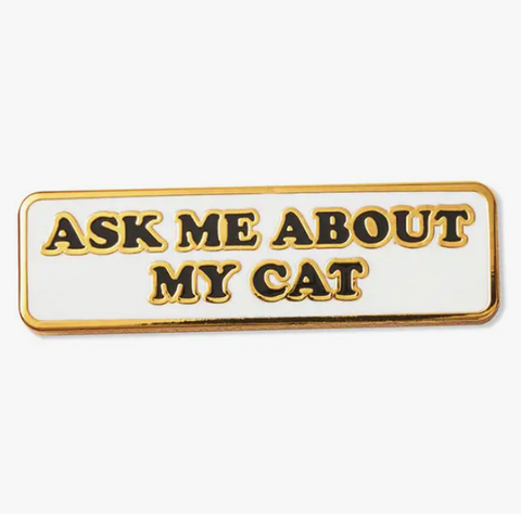 Ask Me About My Cat Pin