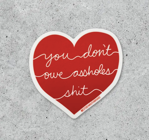 You Don't Owe Assholes Shit Sticker