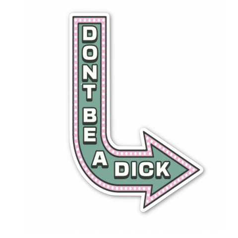 Don't Be A Dick Sticker