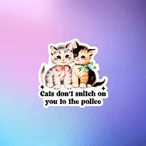 Cats Don't Snitch Sticker