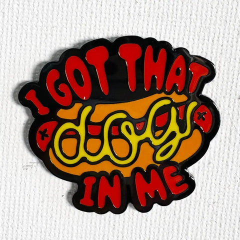  Dog In Me Pin