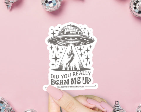 Did You Really Beam Me Up Sticker