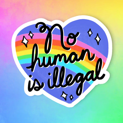 No Human is Illegal Sticker