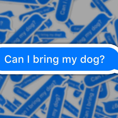  Can I Bring My Dog? Sticker