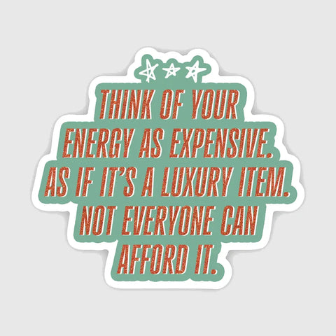 Your Energy Is Expensive Sticker