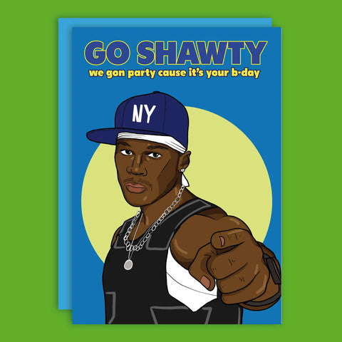 Go Shawty 50 Cent Birthday Card