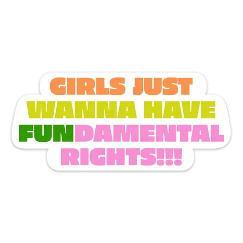 Fundamental Rights Sticker Girls Just Wanna Have Fundamental Rights Sticker – Modern Legend, LLC.