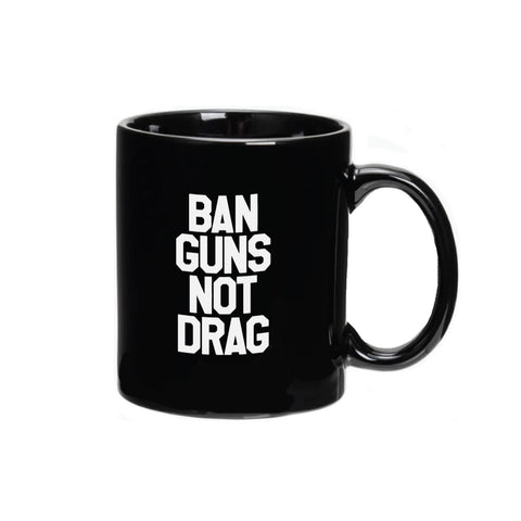 Ban Guns Not Drag Mug