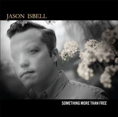 Isbell, Jason - Something More Than Free (10th Anniversary Edition)