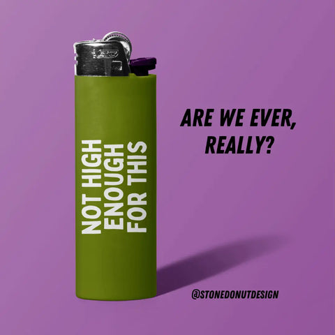  Not High Enough For This Lighter