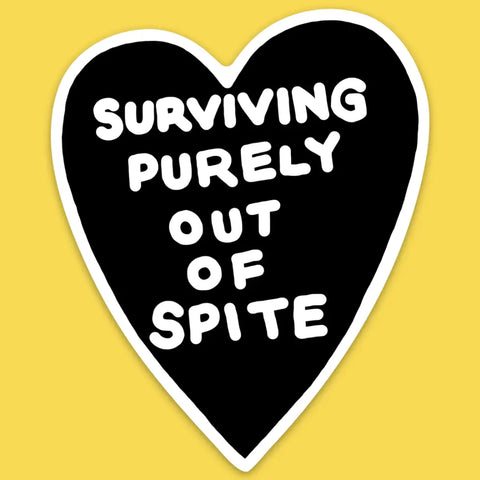 Surviving Purely Out of Spite Sticker