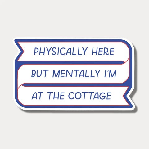 Mentally I'm At The Cottage Sticker