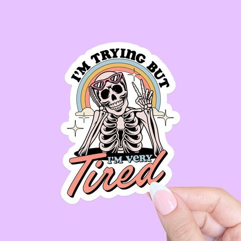  I'm Trying But I'm Tired Sticker