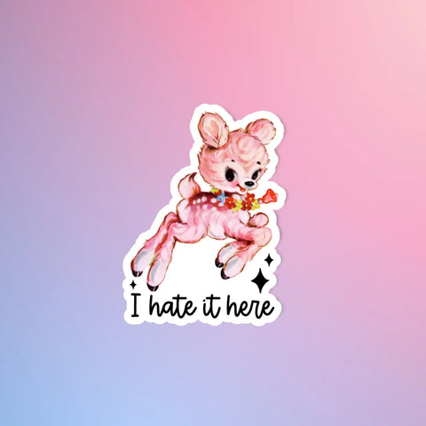  I Hate It Here Sticker