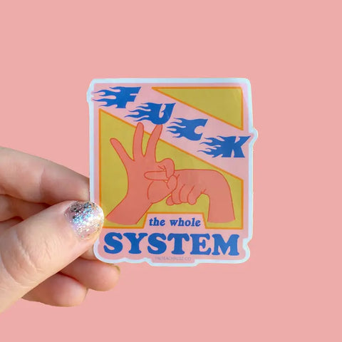 Fuck the Whole System Sticker