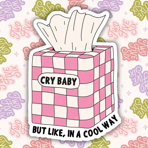 Cry Baby But Like in A Cool Way Sticker