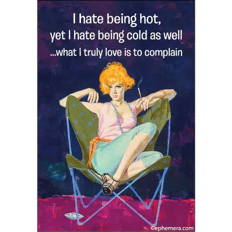 I Hate Being Hot Magnet