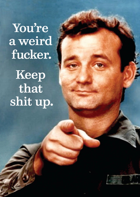 You're A Weird Fucker Billy Murray Magnet