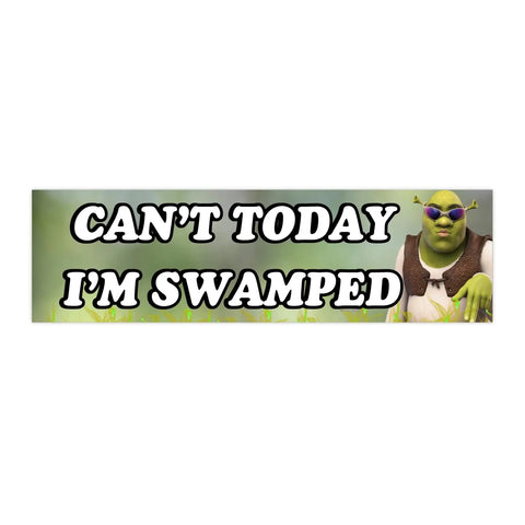  Shrek Can't Today I'm Swamped Bumper Magnet