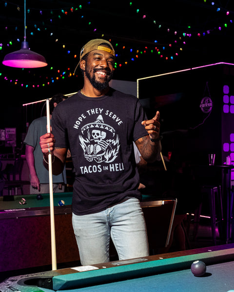 Hope They Serve Tacos in Hell Tee