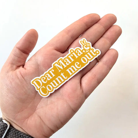 Dear Maria Count Me Out Sticker