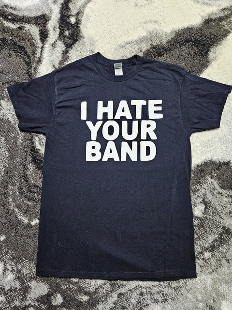  I Hate Your Band T-Shirt