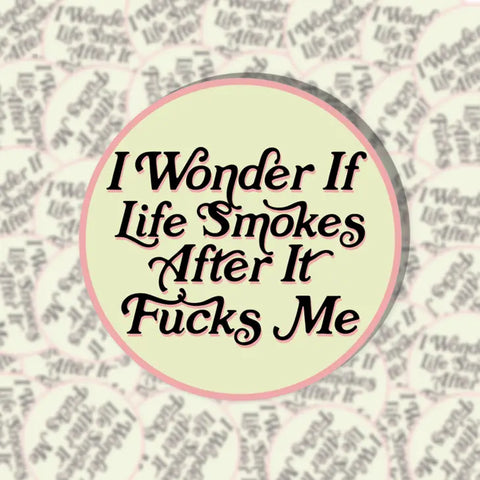 I Wonder If Life Smokes Sticker