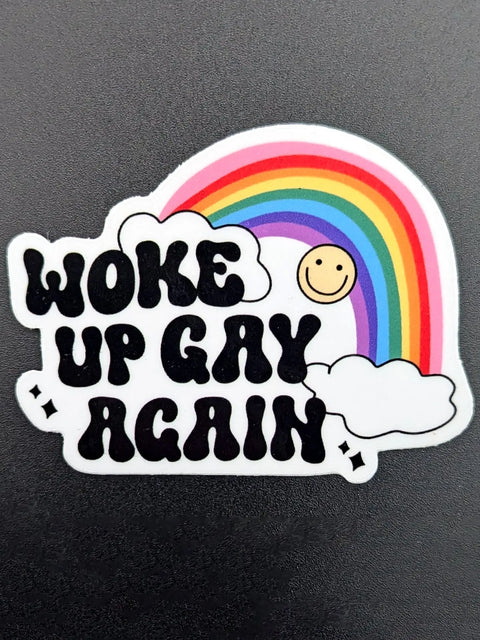  Woke Up Gay Again Sticker