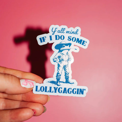 Lollygaggin' Sticker