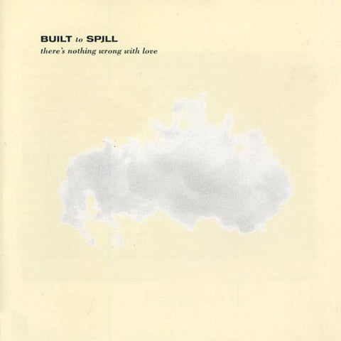  Built to Spill - There's Nothing Wrong With Love
