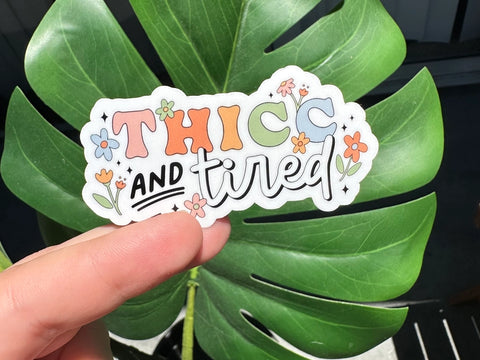 Thicc & Tired Sticker