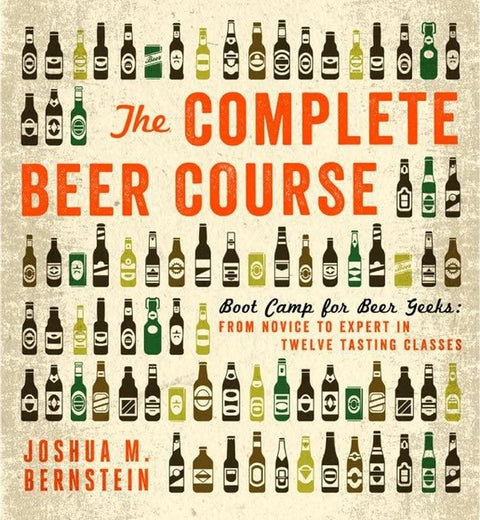 Complete Beer Course: Boot Camp For Beer Geeks