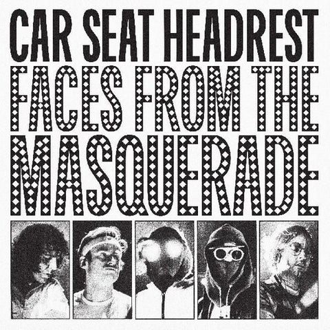 Car Seat Headrest - Faces From The Masquerade