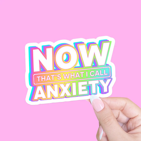 Now That's What I Call Anxiety Colorful Sticker