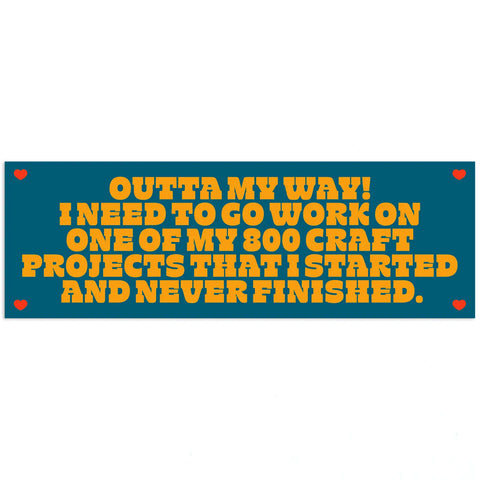 Outta My Way Craft Bumper Sticker