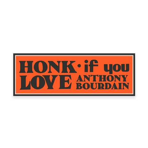 Honk If You Love Anthony Bourdain Bumper Sticker