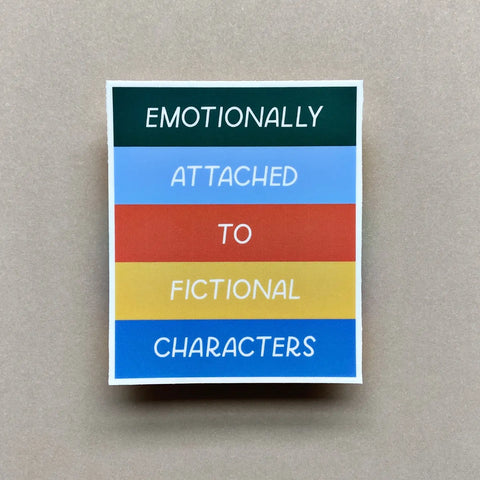 Emotionally Attached To Fictional Characters Sticker
